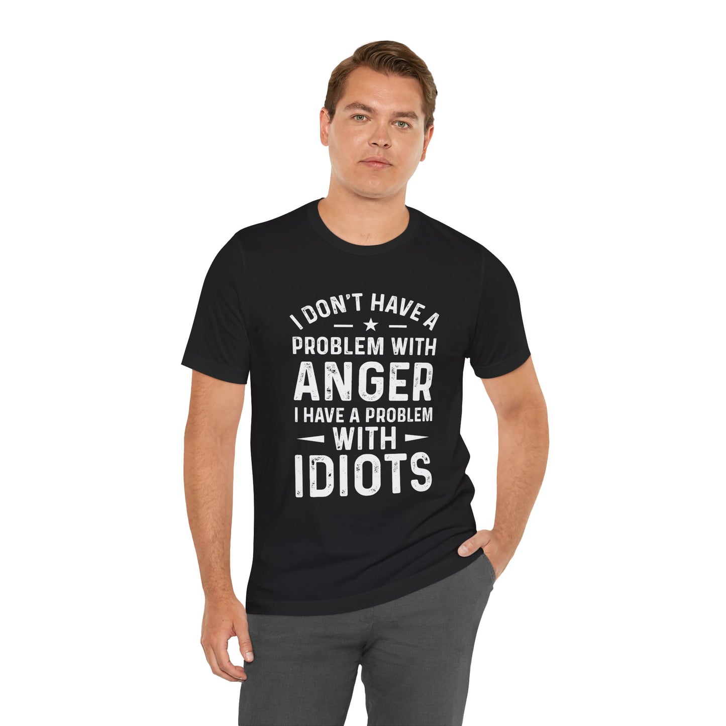 I don't have a problem with anger - snarky tee