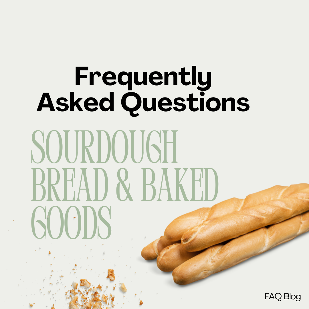 FAQ - Frequently Asked Questions [Sourdough Goods Edition]