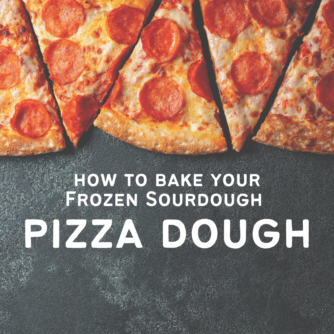 HOW TO for Frozen Sourdough Pizza Dough