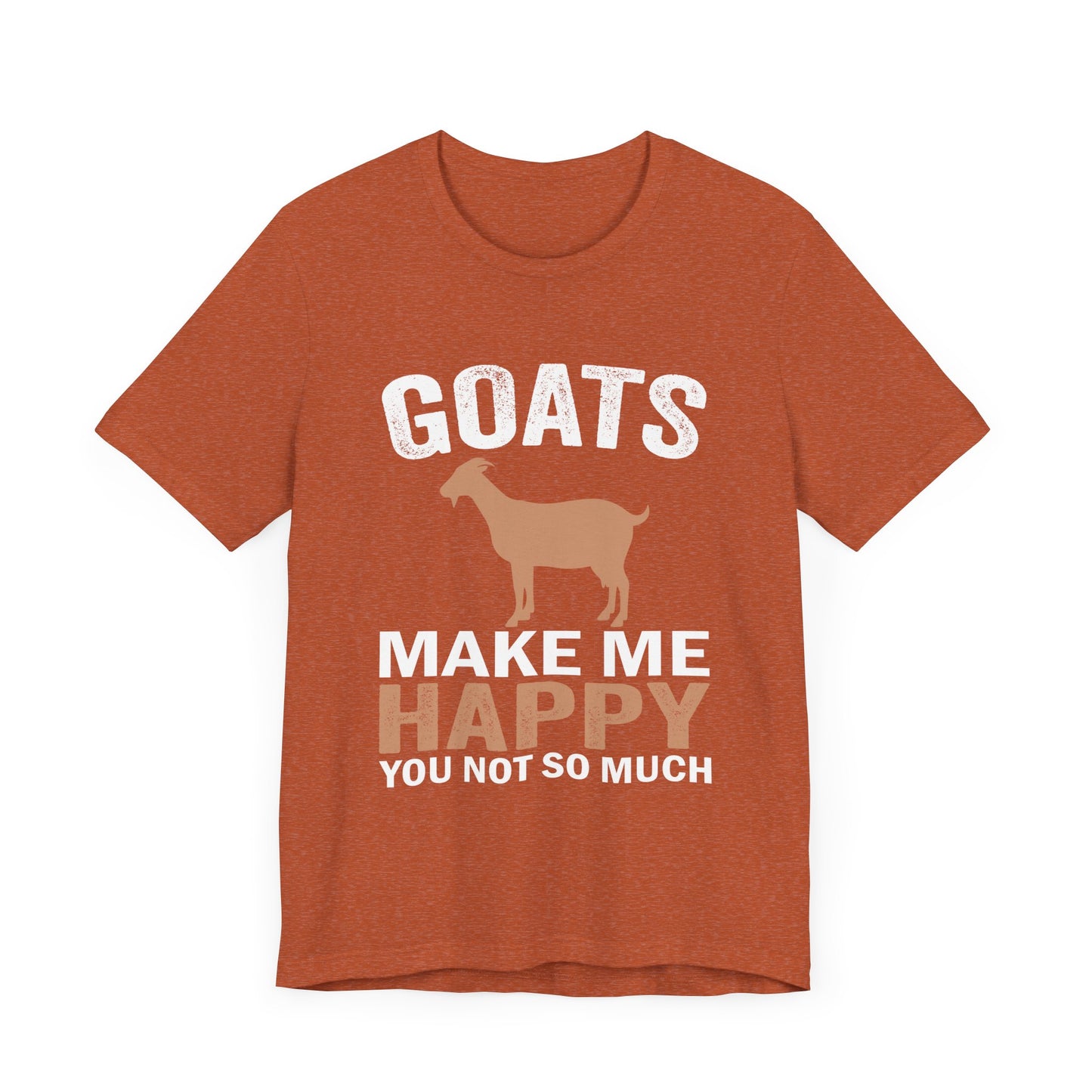 'Goats Make Me Happy, You Not So Much'