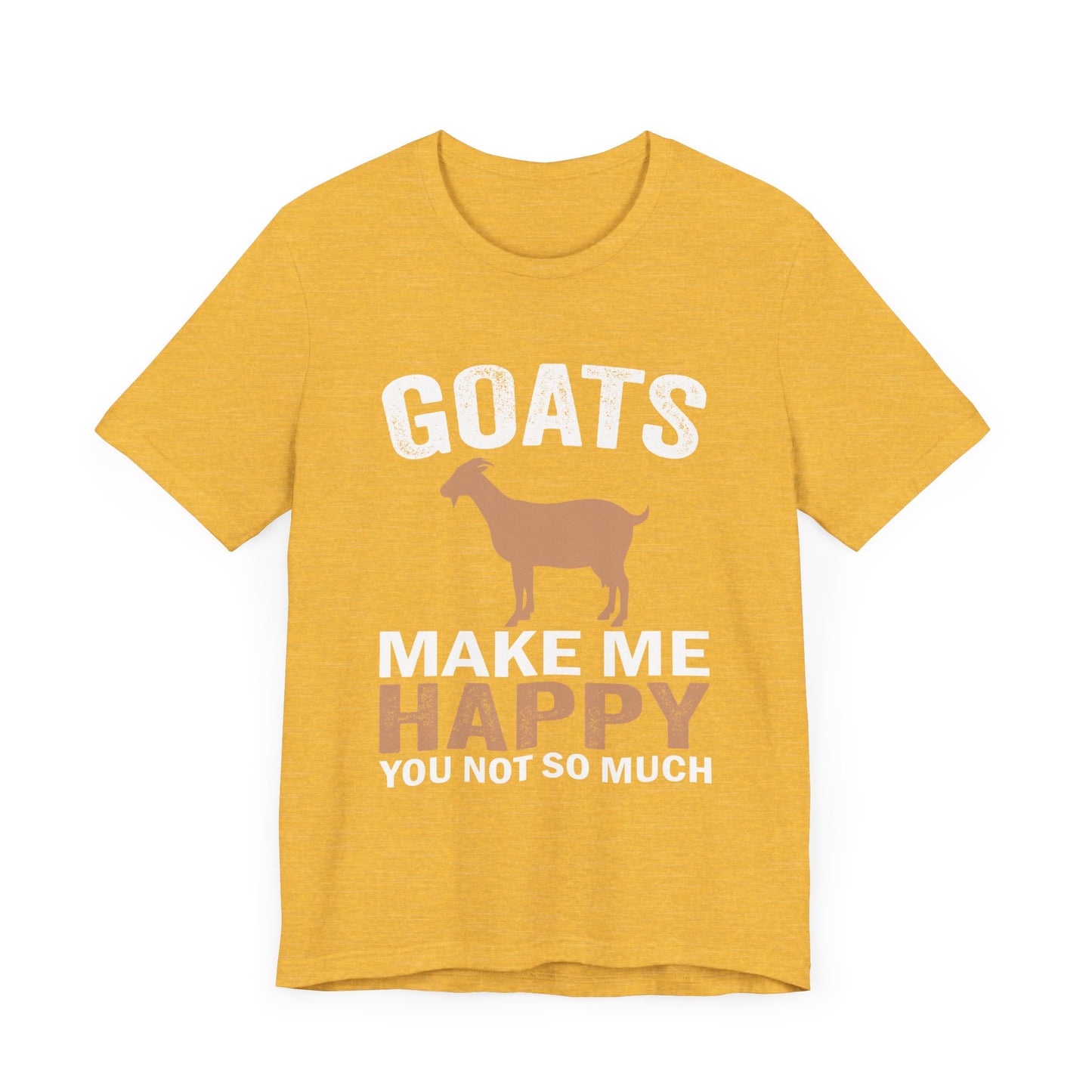 'Goats Make Me Happy, You Not So Much'