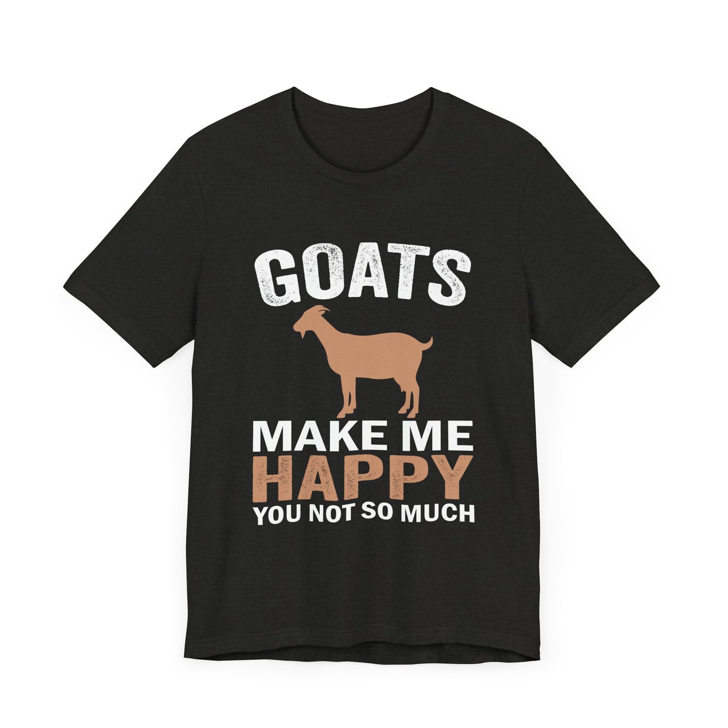 'Goats Make Me Happy, You Not So Much'
