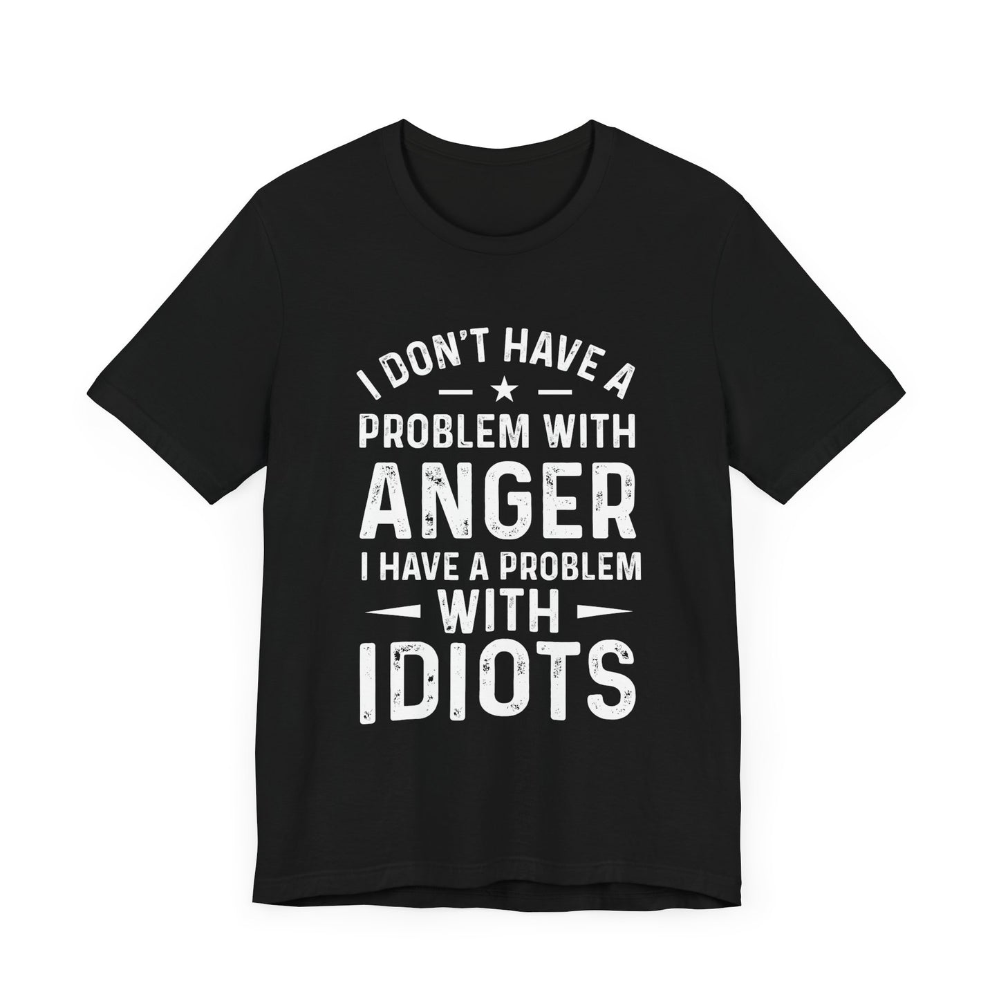 I don't have a problem with anger - snarky tee