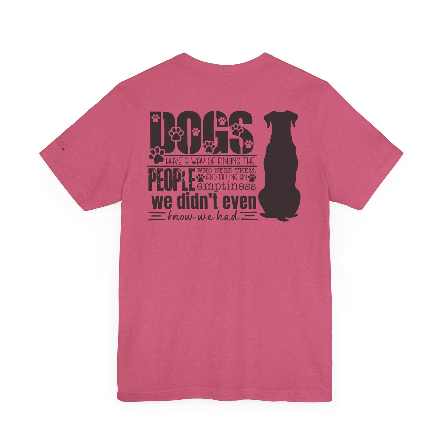 Dogs Have A Way - Dual Sided Print [Charity Tee]