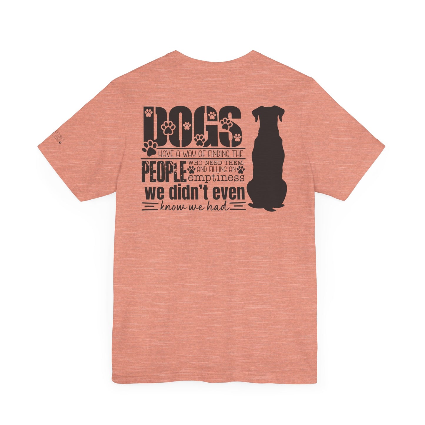Dogs Have A Way - Dual Sided Print [Charity Tee]