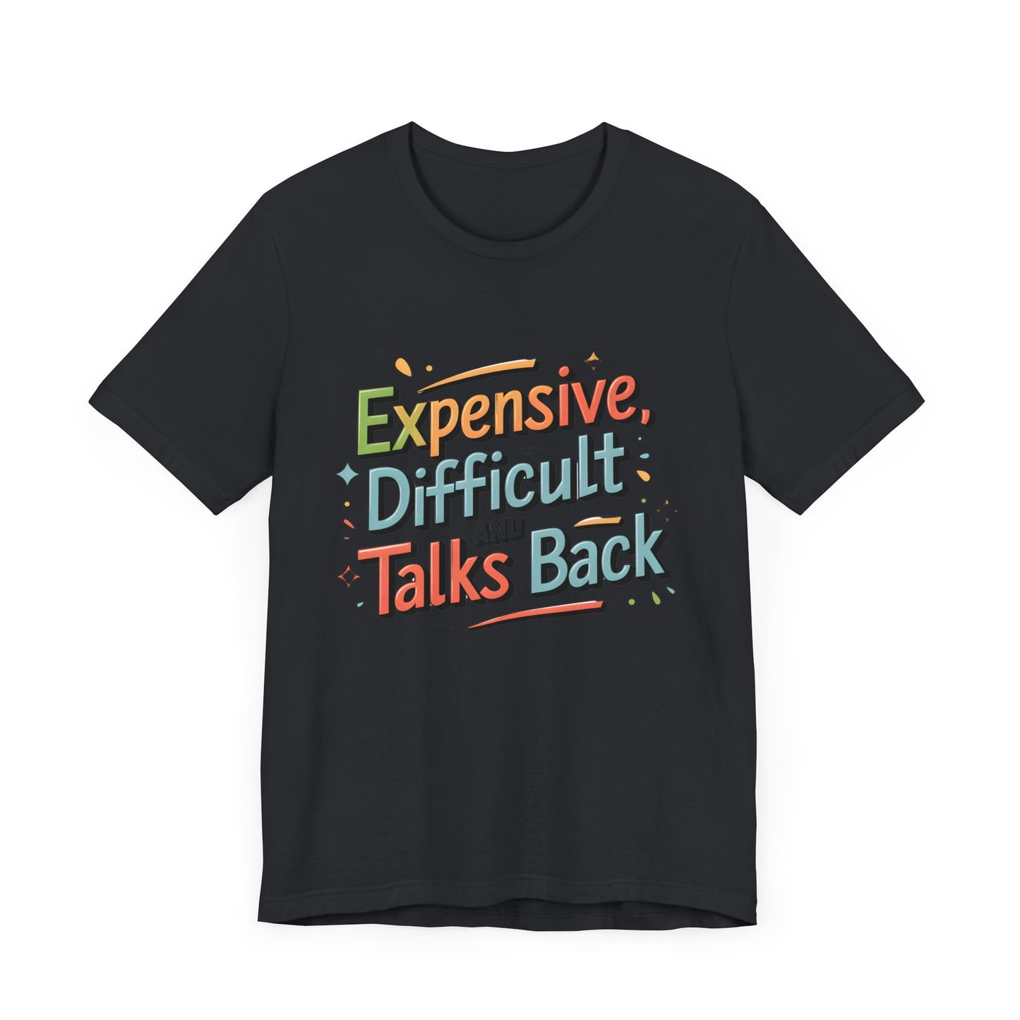 "Expensive, Difficult and Talks Back"