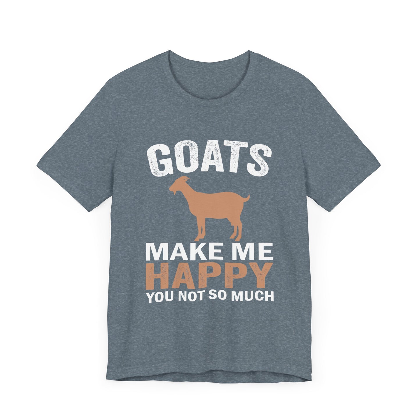 'Goats Make Me Happy, You Not So Much'