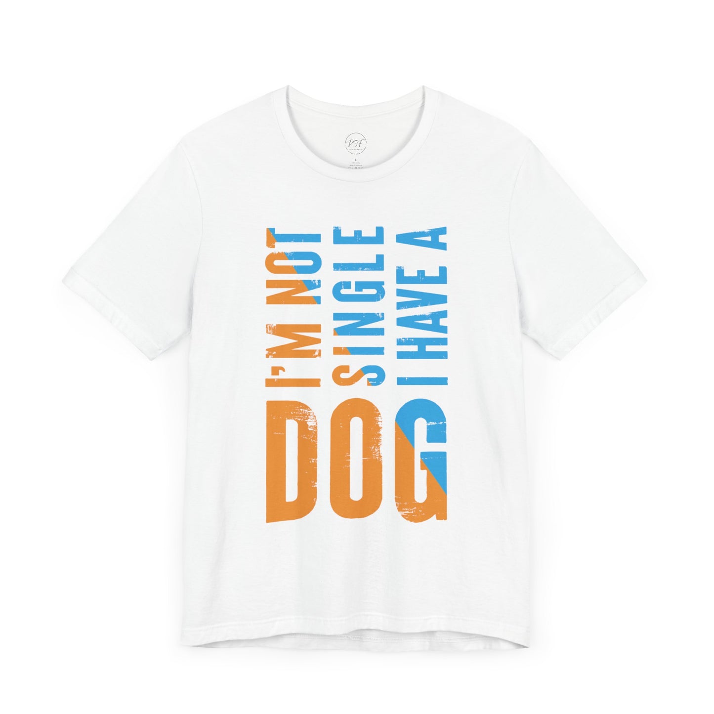 "I’m Not Single, I Have A Dog" [Charity Tee]