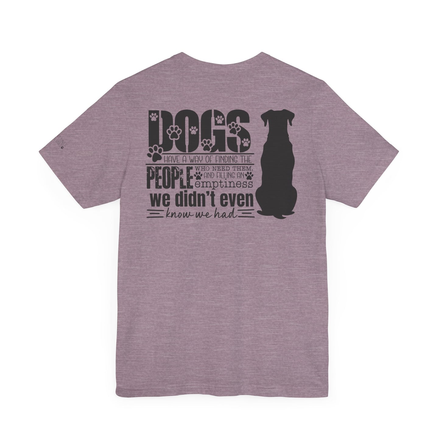 Dogs Have A Way - Dual Sided Print [Charity Tee]