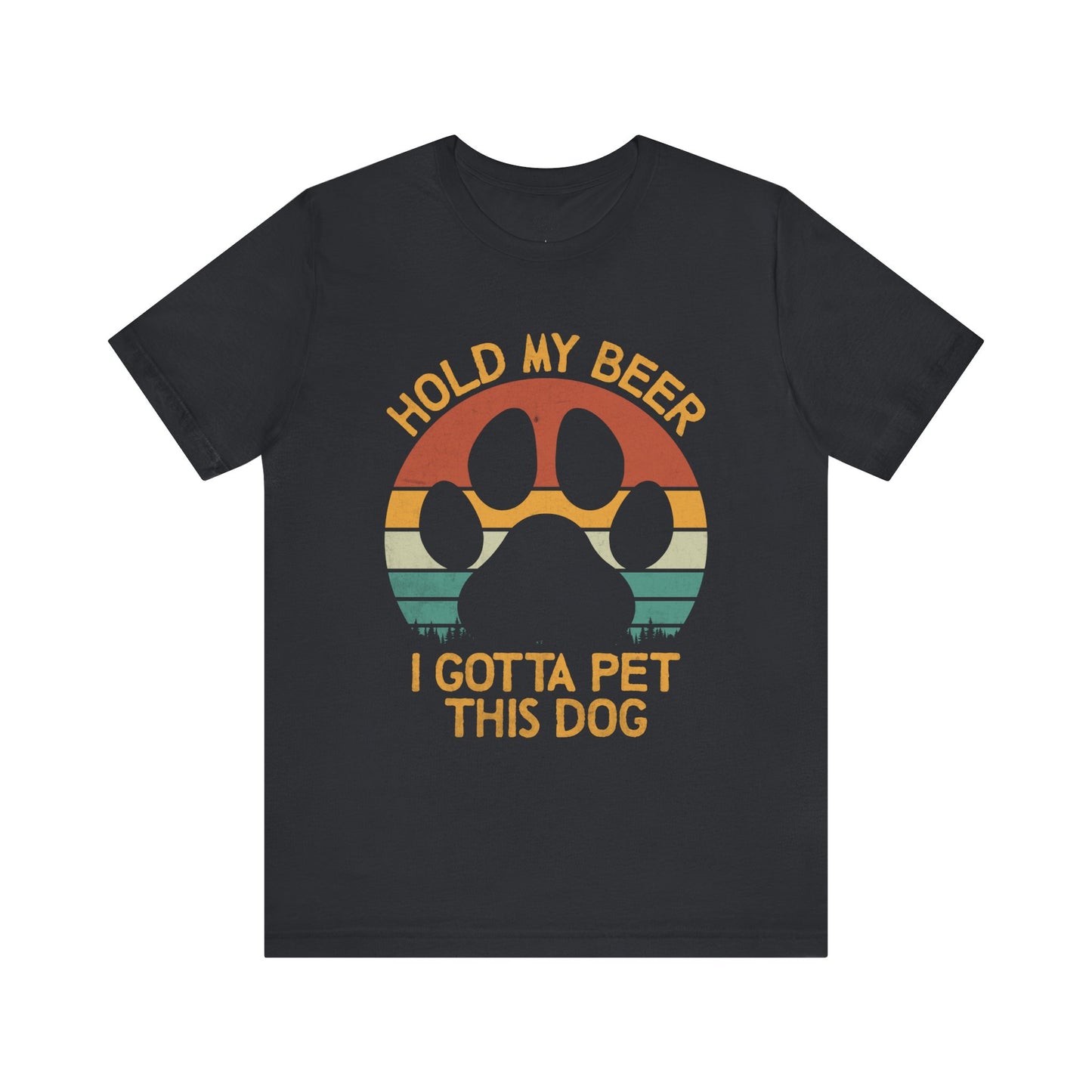"Hold My Beer, I Gotta Pet This Dog" [Charity Tee]