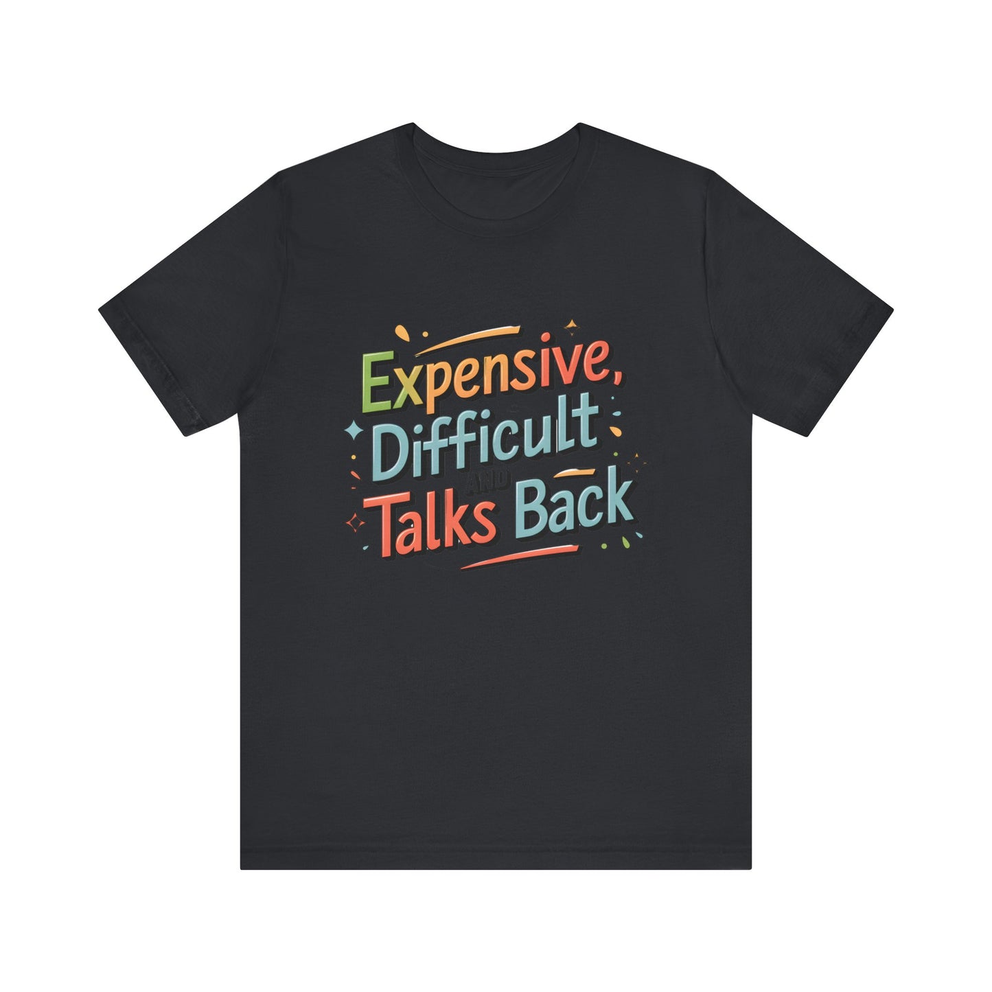 "Expensive, Difficult and Talks Back"