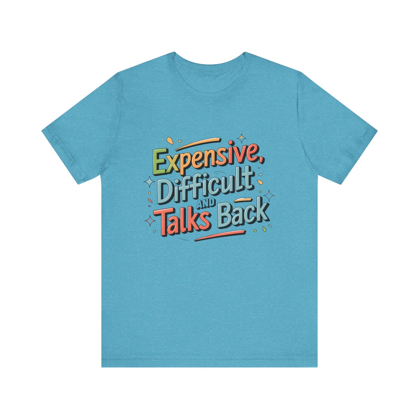 "Expensive, Difficult and Talks Back"