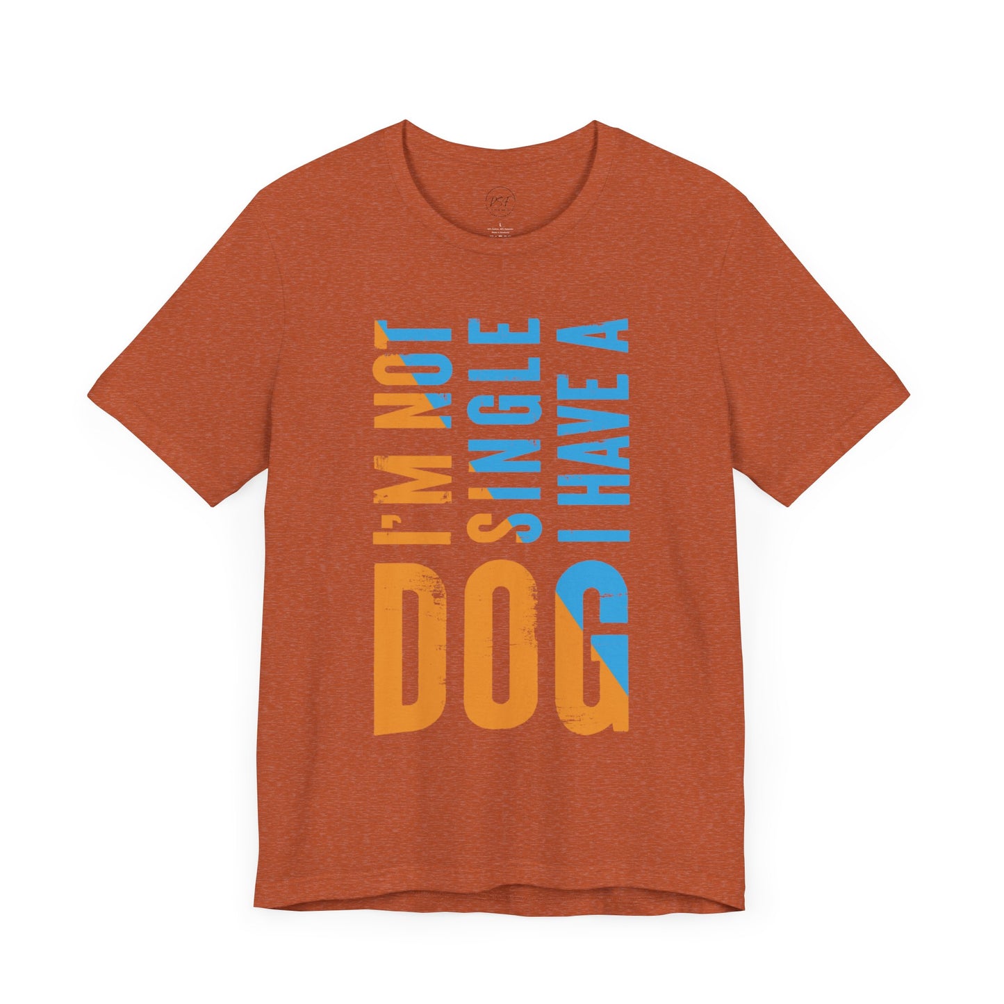 "I’m Not Single, I Have A Dog" [Charity Tee]