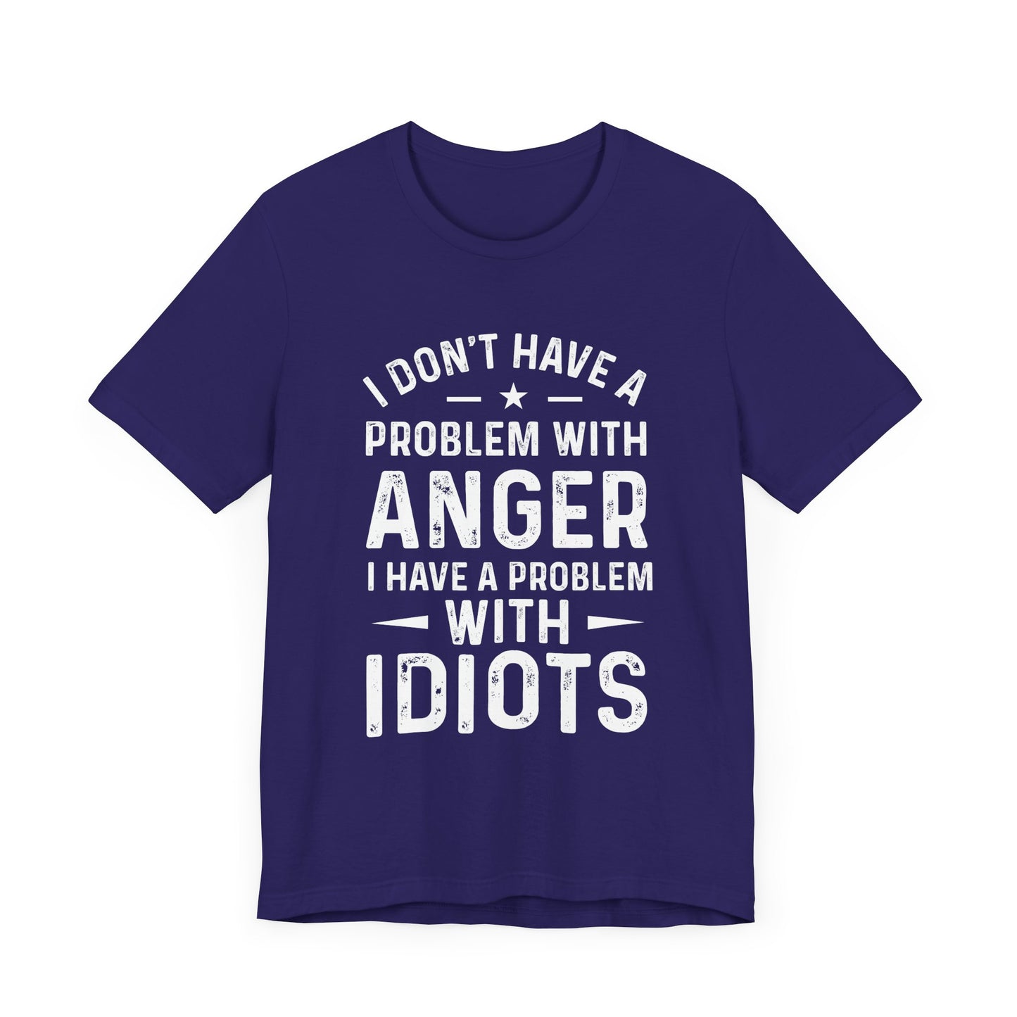 I don't have a problem with anger - snarky tee