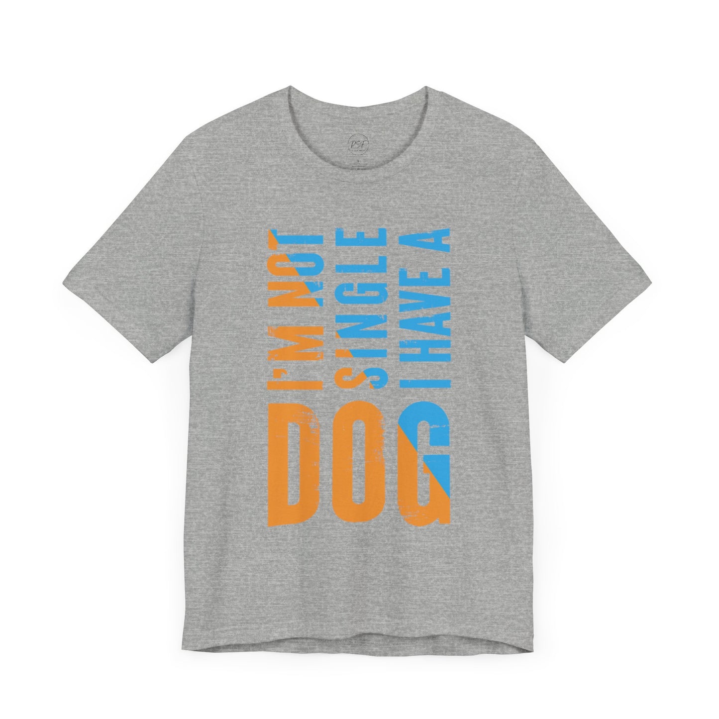 "I’m Not Single, I Have A Dog" [Charity Tee]
