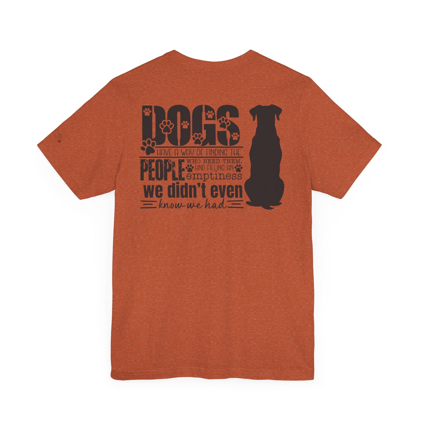 Dogs Have A Way - Dual Sided Print [Charity Tee]