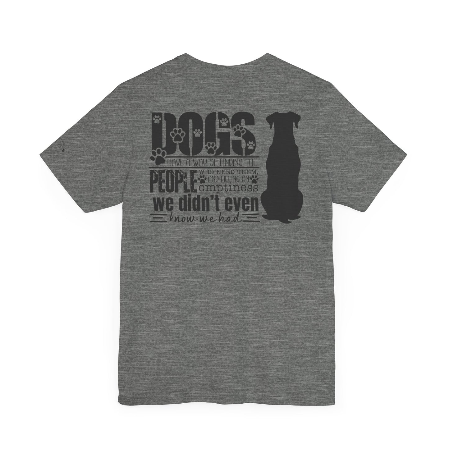 Dogs Have A Way - Dual Sided Print [Charity Tee]