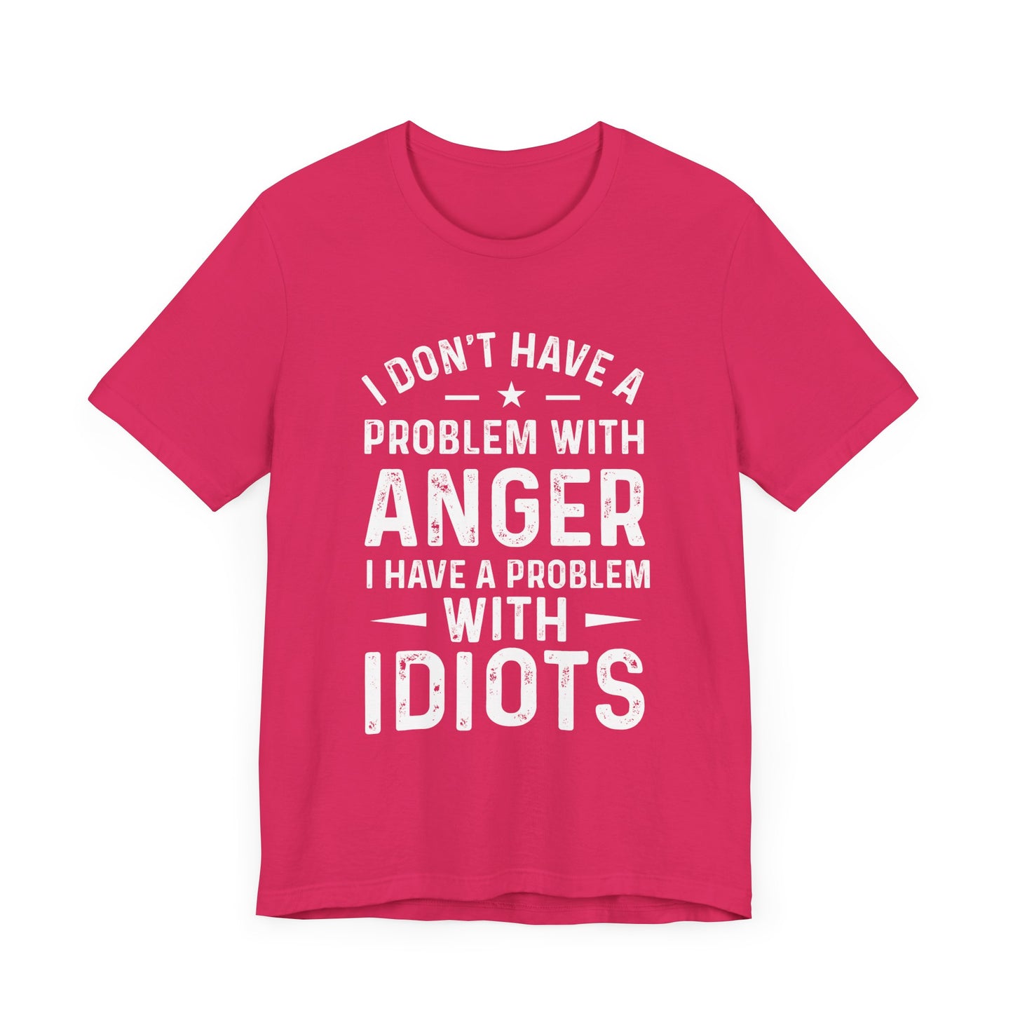 I don't have a problem with anger - snarky tee