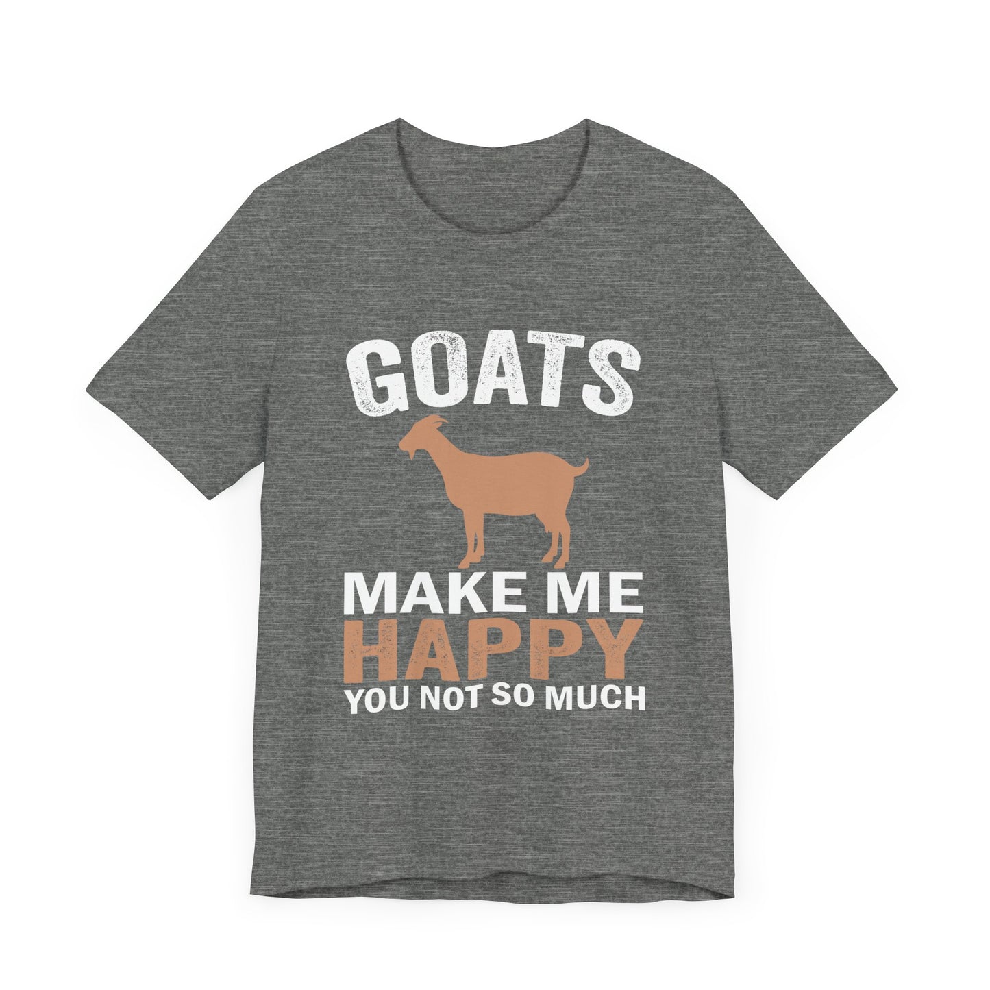 'Goats Make Me Happy, You Not So Much'