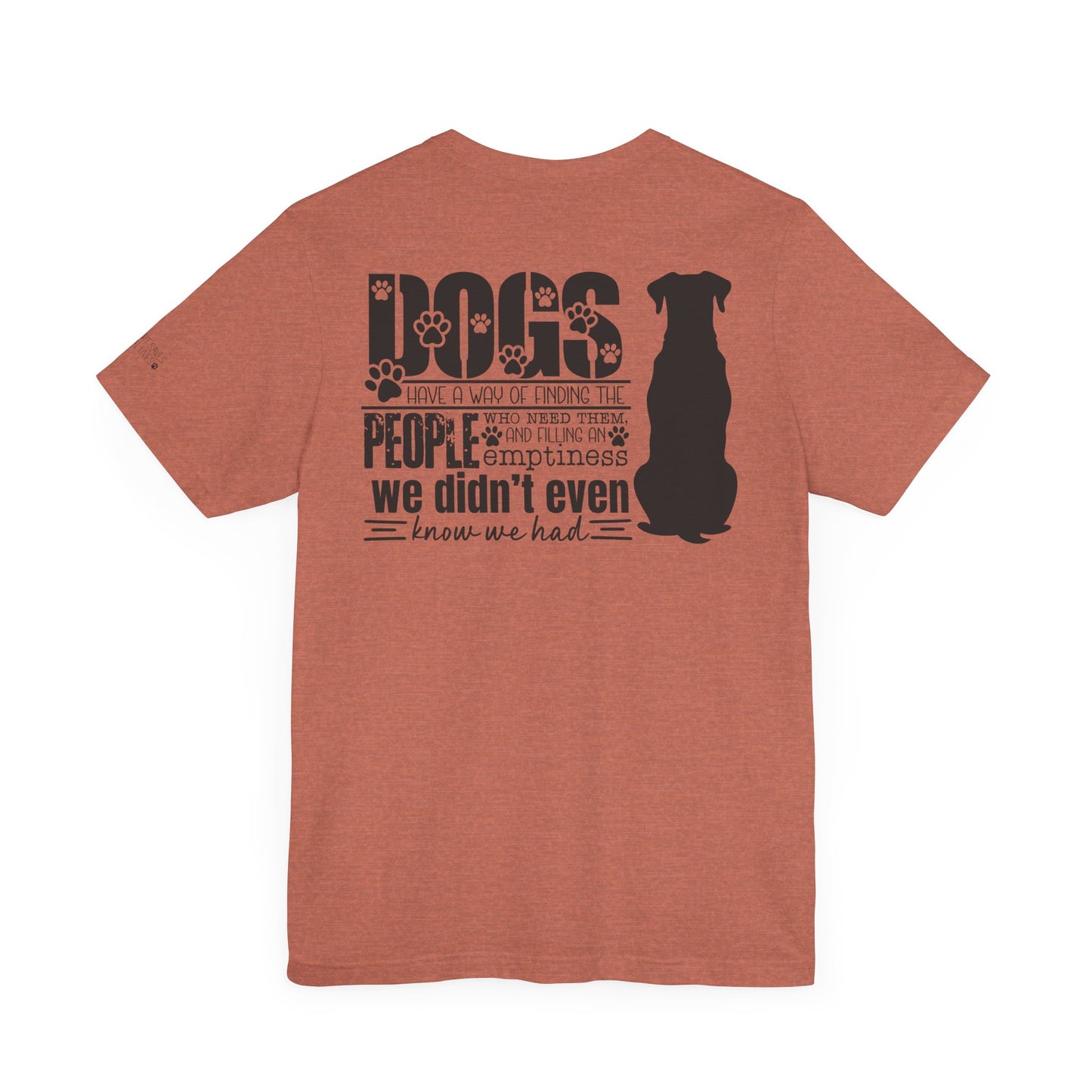 Dogs Have A Way - Dual Sided Print [Charity Tee]