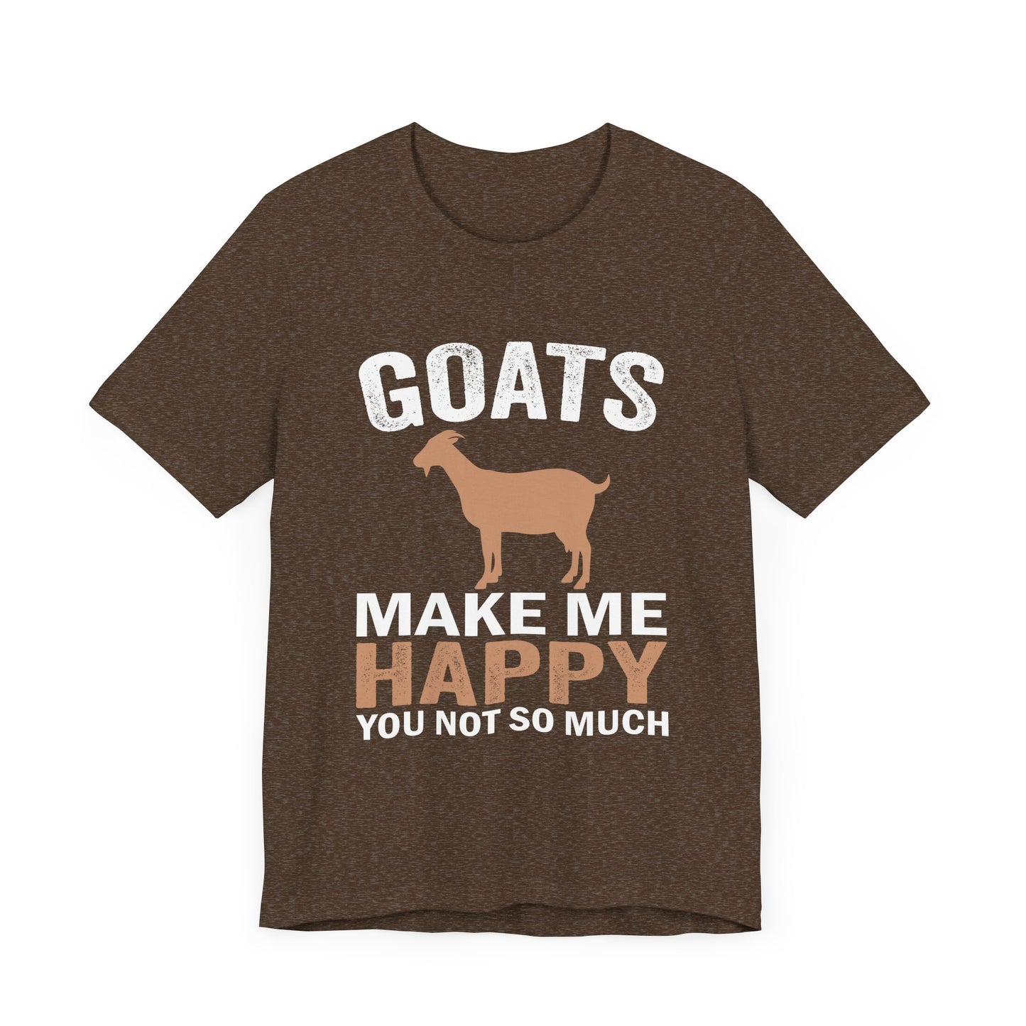 'Goats Make Me Happy, You Not So Much'