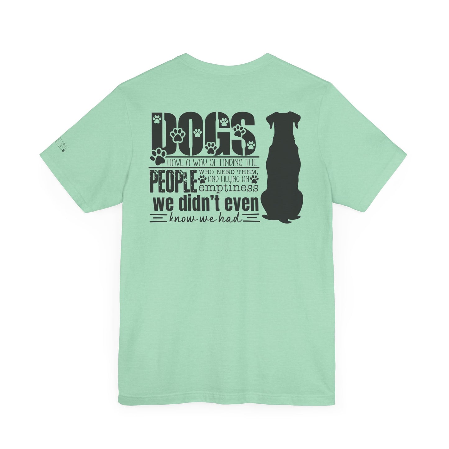 Dogs Have A Way - Dual Sided Print [Charity Tee]