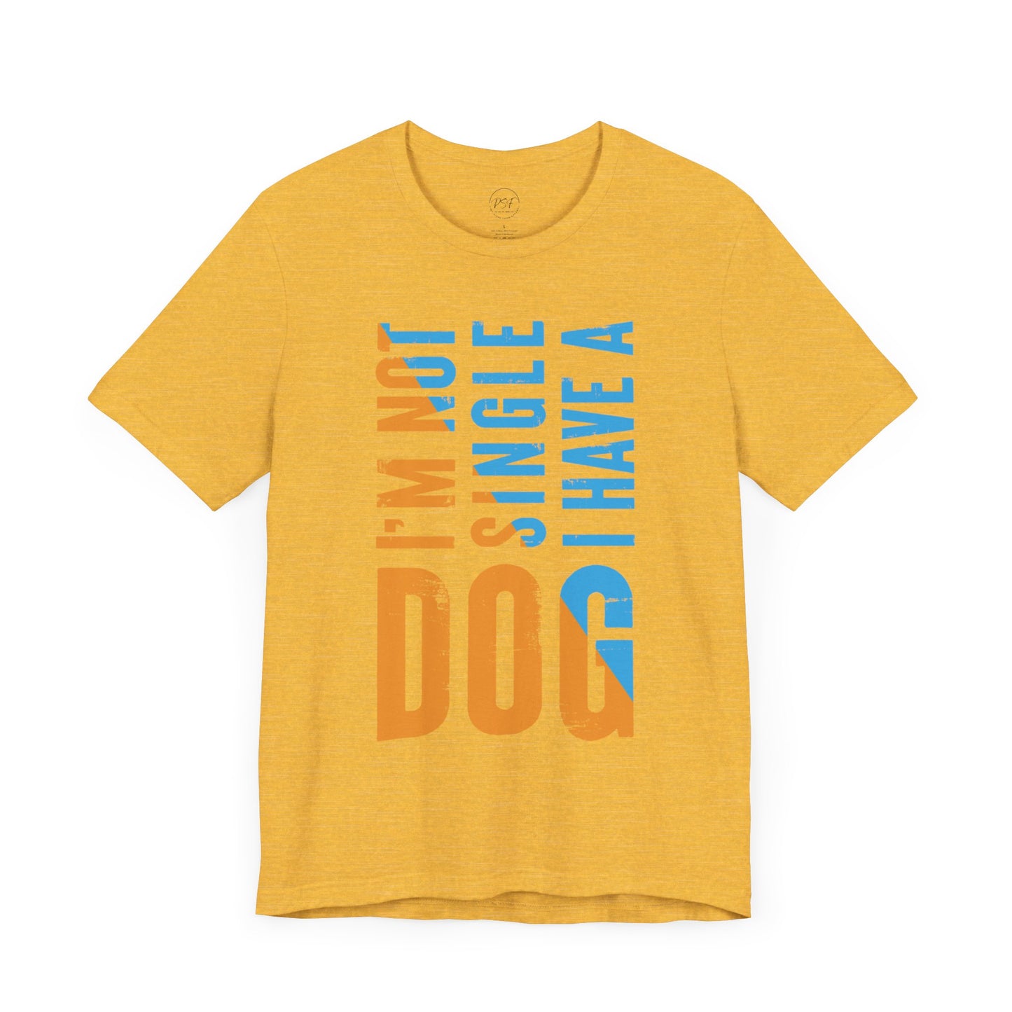 "I’m Not Single, I Have A Dog" [Charity Tee]
