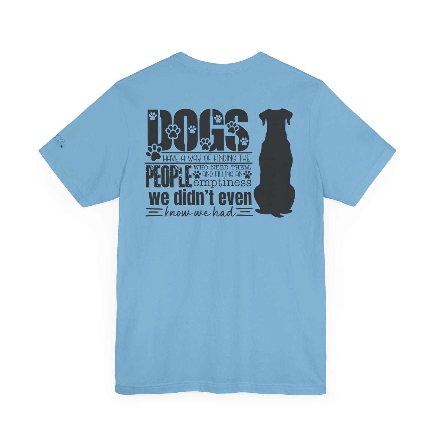 Dogs Have A Way - Dual Sided Print [Charity Tee]
