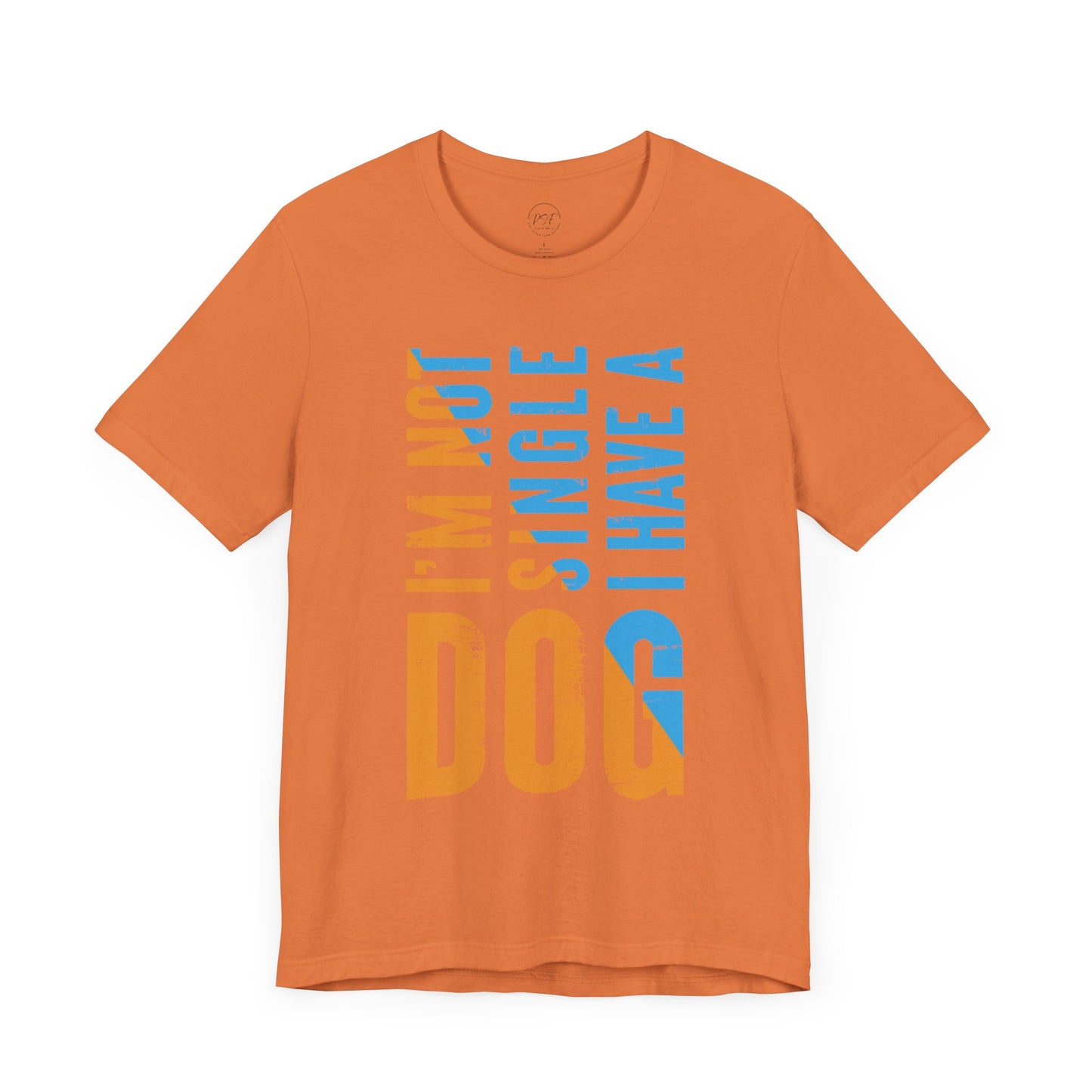 "I’m Not Single, I Have A Dog" [Charity Tee]
