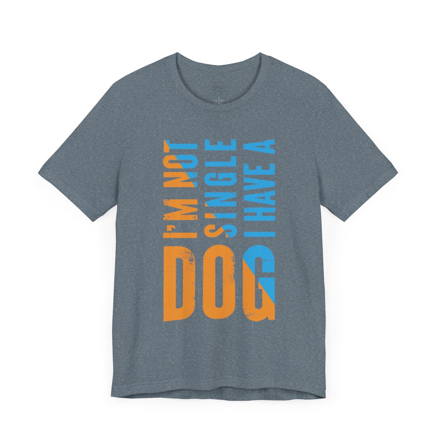 "I’m Not Single, I Have A Dog" [Charity Tee]