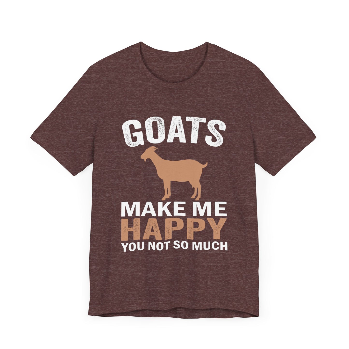 'Goats Make Me Happy, You Not So Much'
