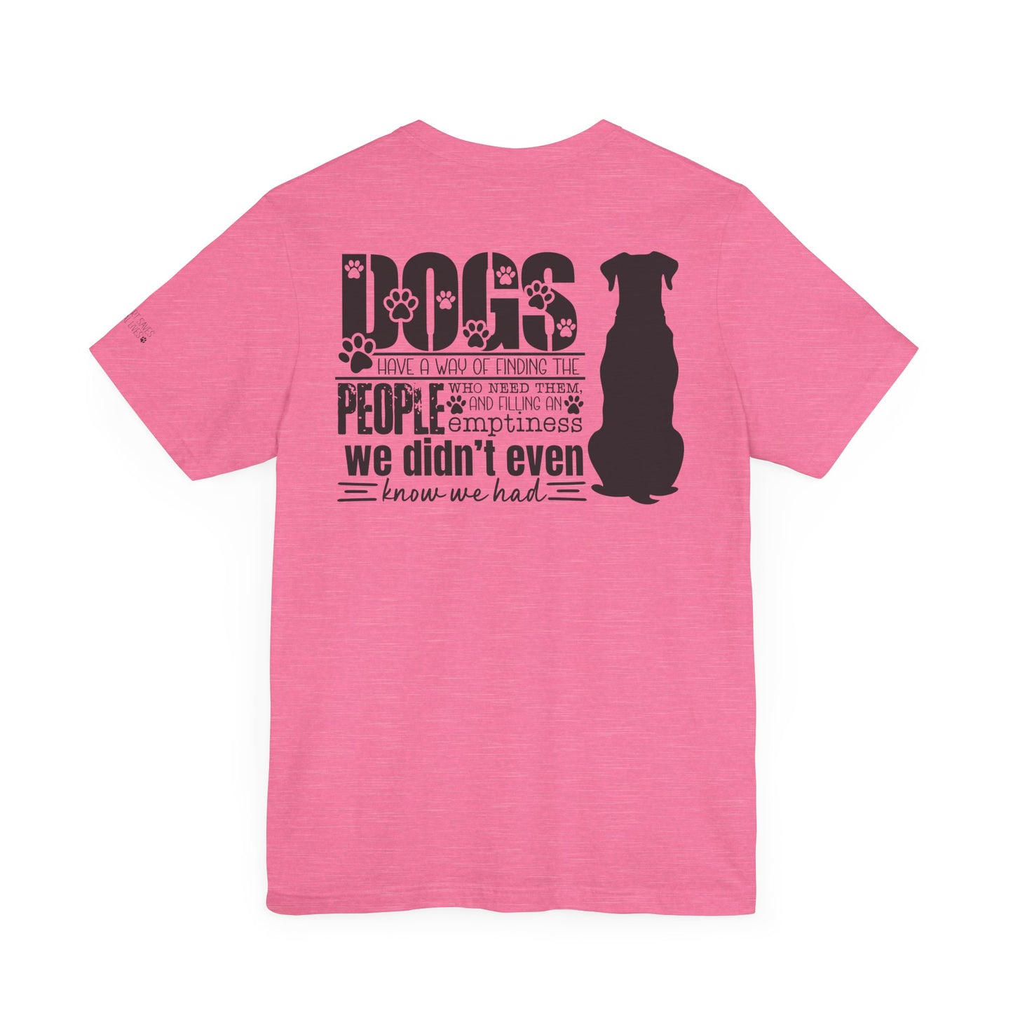 Dogs Have A Way - Dual Sided Print [Charity Tee]
