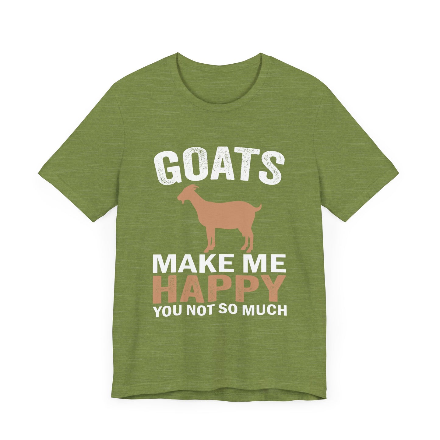 'Goats Make Me Happy, You Not So Much'