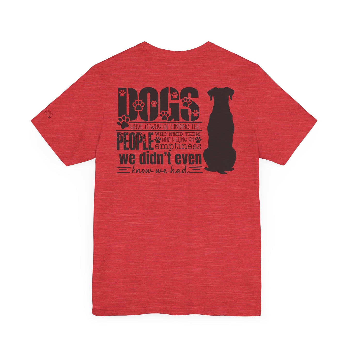 Dogs Have A Way - Dual Sided Print [Charity Tee]