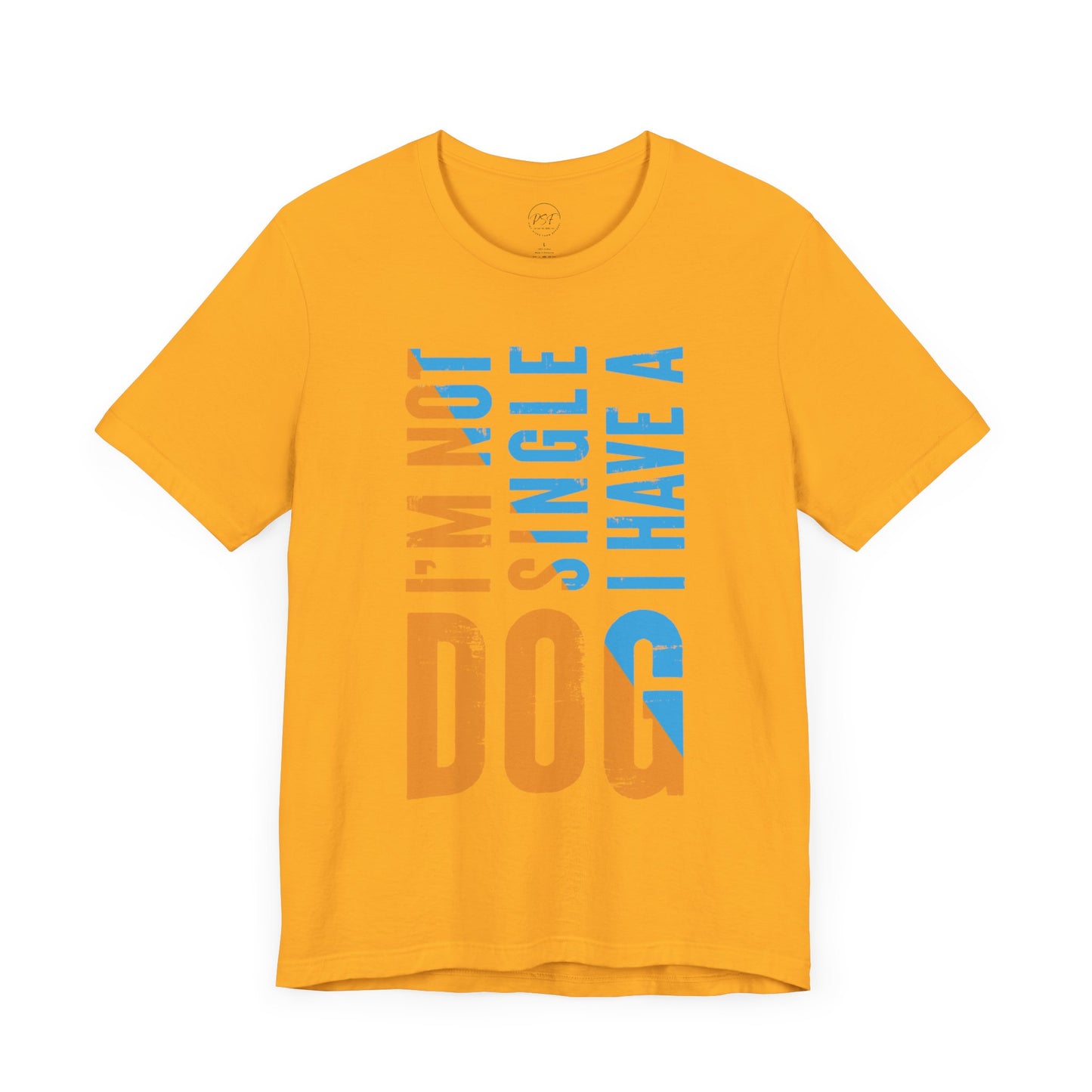 "I’m Not Single, I Have A Dog" [Charity Tee]