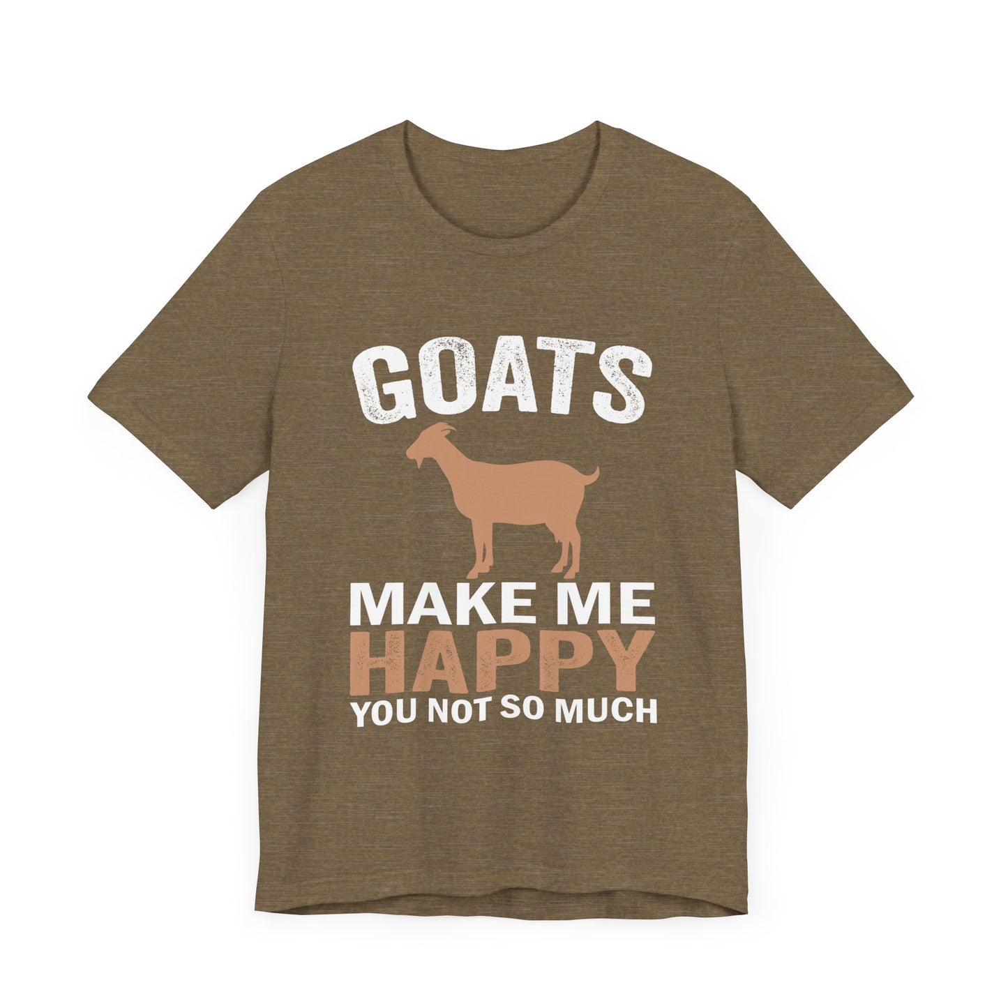 'Goats Make Me Happy, You Not So Much'